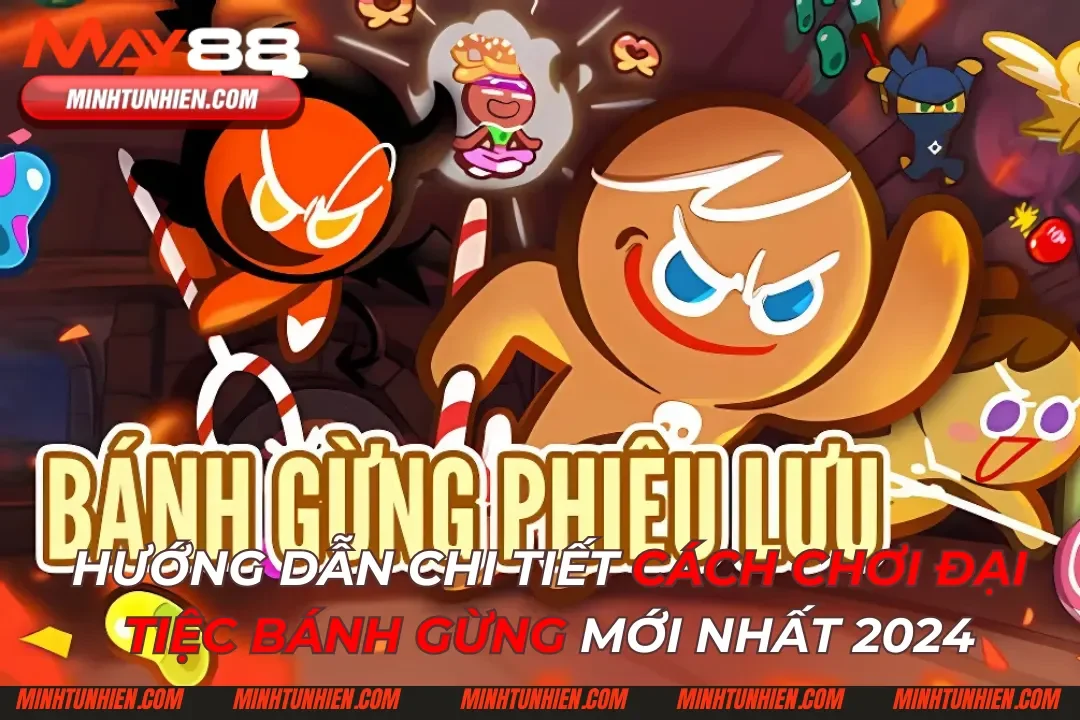 Hướng Dẫn Chi Tiết Cách Chơi Đại Tiệc Bánh Gừng Mới Nhất